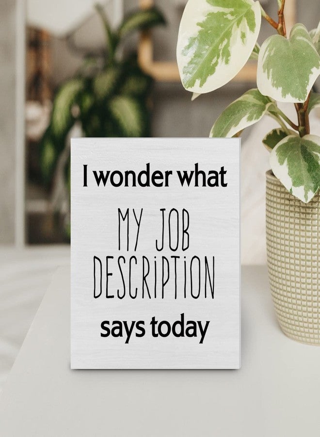 YIDOU Country Office Wood Box Sign Decor Desk Sign I Wonder What My Job Description Wooden Box Block Sign Rustic Home Office Shelf Wall Decoration Coworkers Gift - Image 5